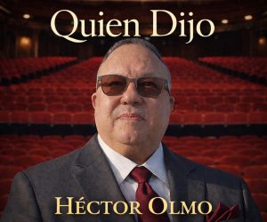 Héctor Olmo estrena «Quién Dijo»: Salsa romántica que sana el corazón